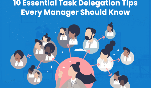 10 Tips for Effective Task Delegation