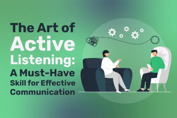 The Art of Active Listening: Tips for Improving Your Communication Skills