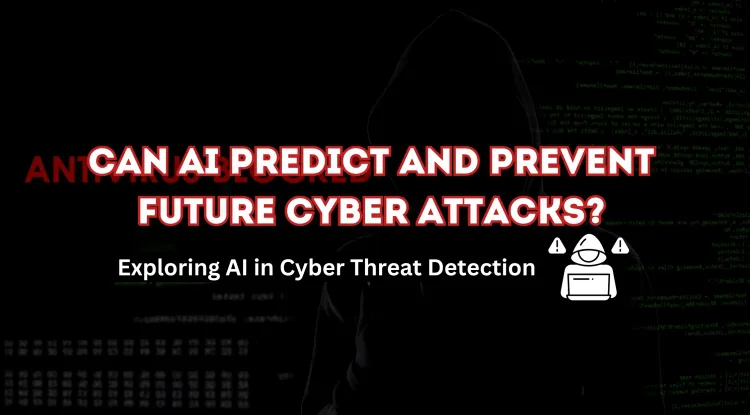 How AI Can Help Predict and Prevent Cyber Attacks
