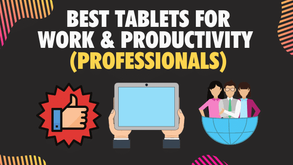 The Best Tablets for Work and Productivity