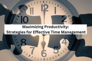 Maximizing Productivity with Effective Time Blocking