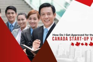 The Process of Applying for a Canadian Start-Up Visa