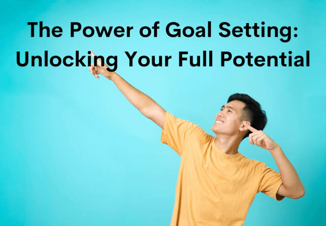 Unlocking Your Potential with Goal Setting