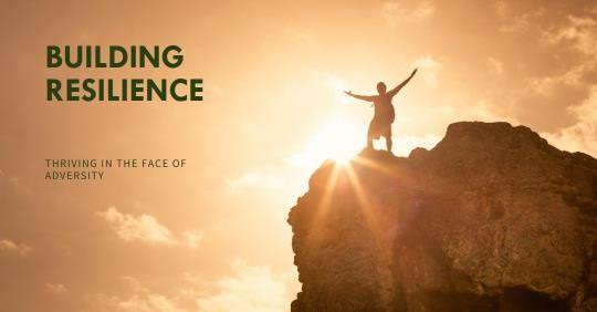 Building Resilience in the Face Adversity