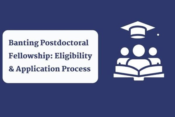 Understanding Banting Postdoctoral Fellowships Application Process and Requirements