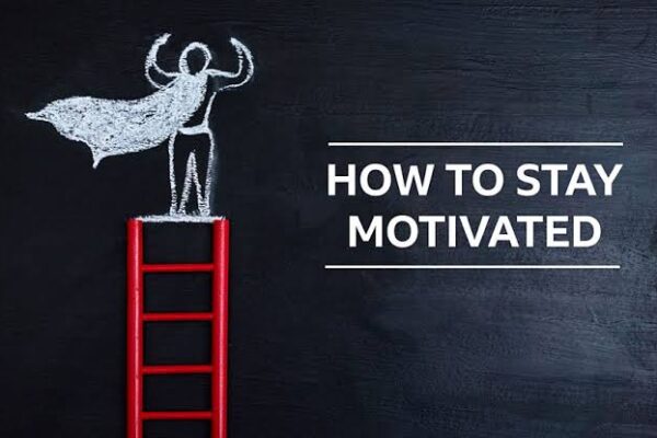 How to Stay Motivated and Focused Always