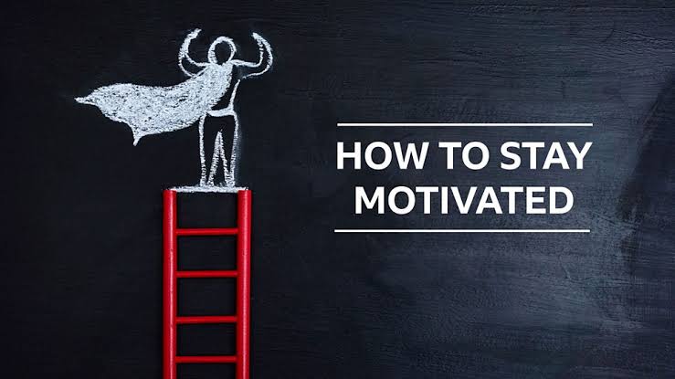 How to Stay Motivated and Focused Always