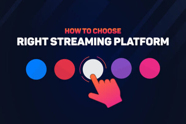 How to Choose the Right Streaming Platform