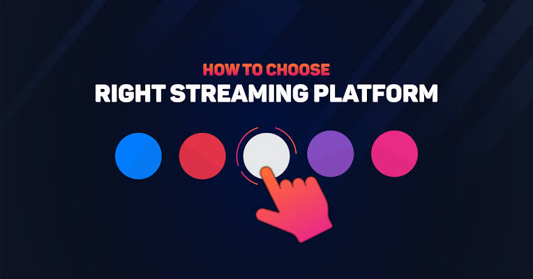 How to Choose the Right Streaming Platform